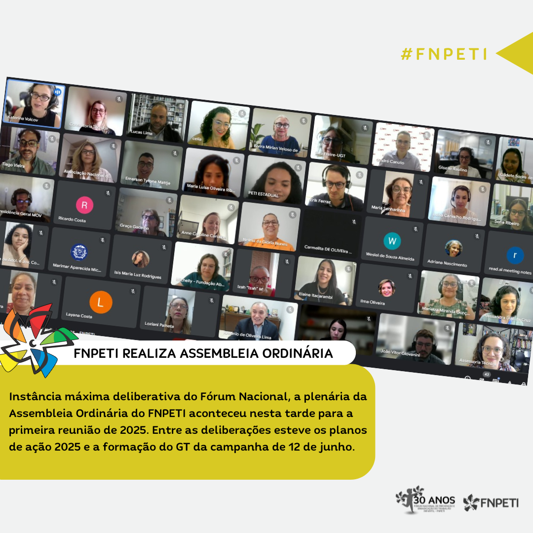 FNPETI Realiza 1ª Assembleia de 2025 com Temas Cruciais para o Enfrentamento do Trabalho Infantil